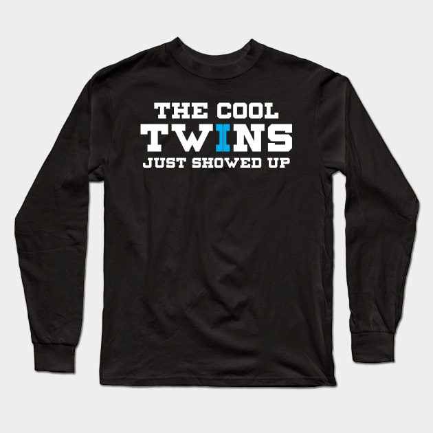 The Cool Twins Just Showed Up Twinning Long Sleeve T-Shirt by theperfectpresents